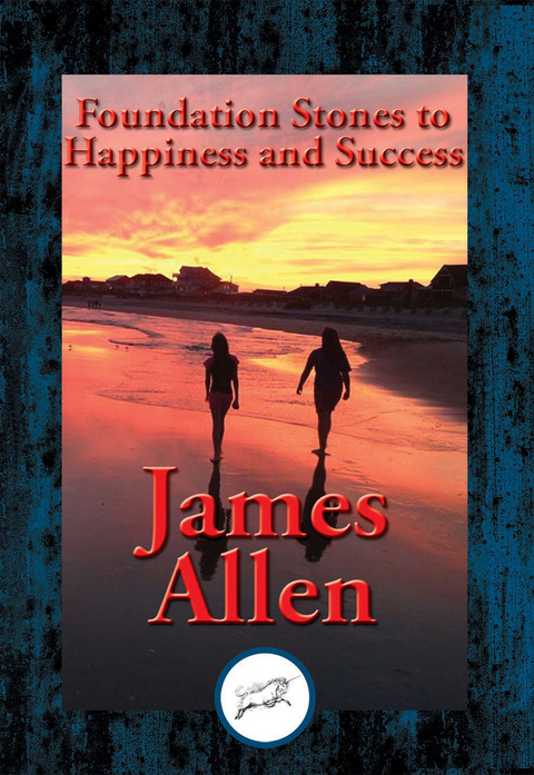Foundation Stones to Happiness and Success -  James Allen