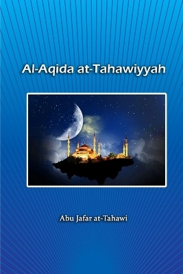 Al-Aqida at-Tahawiyyah - Abu Jafar Al-Tahawi