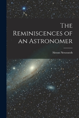 The Reminiscences of an Astronomer - Simon Newcomb