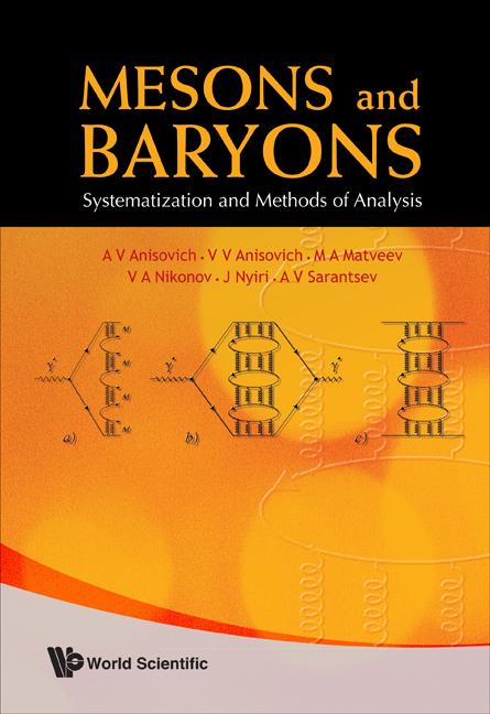 Mesons And Baryons: Systematization And Methods Of Analysis - A V Anisovich, Vladimir Vladislavovich Anisovich, M A Matveev