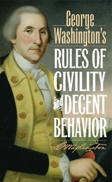 George Washington's Rules of Civility and Decent Behavior -  George Washington