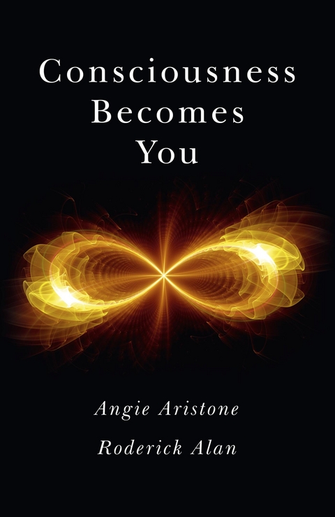 Consciousness Becomes You -  Roderick Alan,  Angie Aristone