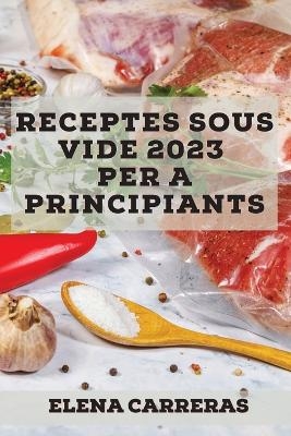 Receptes Sous Vide 2023 per a principiants - Elena Carreras