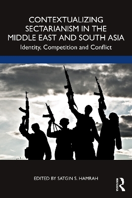 Contextualizing Sectarianism in the Middle East and South Asia - 