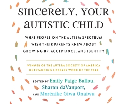 Sincerely, Your Autistic Child - Autistic Women and Nonbinary Network