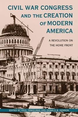 Civil War Congress and the Creation of Modern America - 