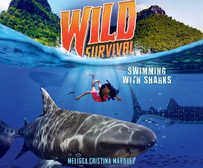Wild Survival: Swimming with Sharks - Melissa Cristina M�rquez