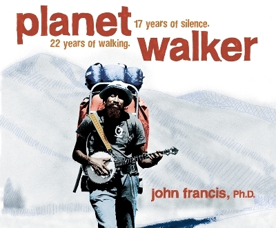 Planetwalker - John Francis Ph D