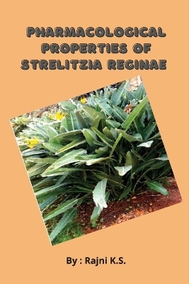 Pharmacological Properties of Strelitzia Reginae - Rajni K S