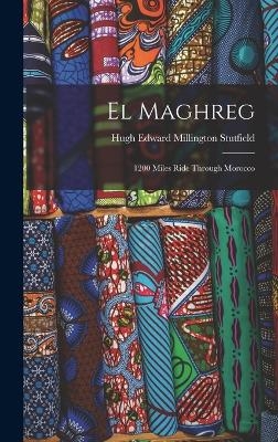 El Maghreg - Hugh Edward Millington Stutfield