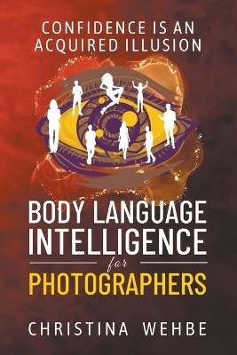 Body Language Intelligence for Photographers - Christina Wehbe