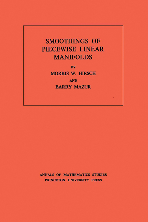 Smoothings of Piecewise Linear Manifolds. (AM-80), Volume 80 -  Morris W. Hirsch,  Barry Mazur