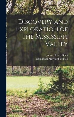 Discovery and Exploration of the Mississippi Valley - John Gilmary Shea