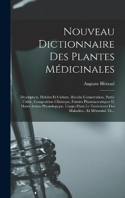 Nouveau Dictionnaire Des Plantes Médicinales - Auguste Héraud