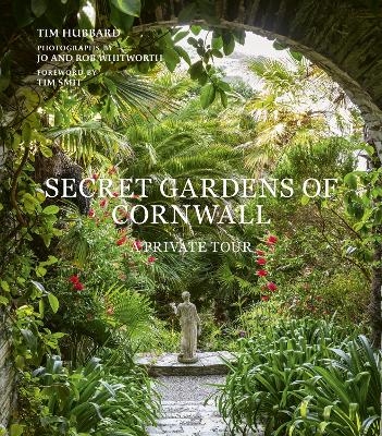 Secret Gardens of Cornwall - Tim Hubbard