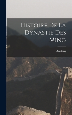 Histoire De La Dynastie Des Ming -  Qianlong