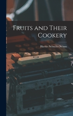 Fruits and Their Cookery - Harriet Schuyler Nelson