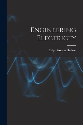 Engineering Electricty - Ralph Gorton Hudson