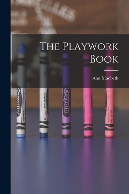 The Playwork Book - Macbeth Ann