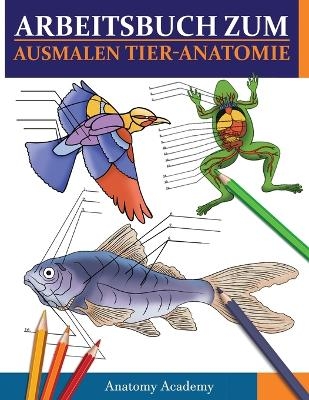 Arbeitsbuch Zum Ausmalen Tier-Anatomie - Anatomy Academy