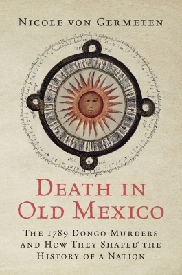 Death in Old Mexico - Nicole Von Germeten