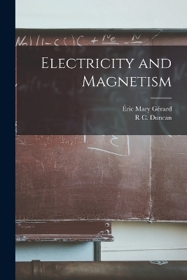 Electricity and Magnetism - Éric Mary Gérard, R C Duncan