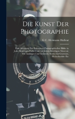 Die Kunst Der Photographie - G C Hermann Halleur