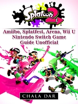 Splatoon 2 Amiibo, Splatfest, Arena, Wii U, Nintendo Switch, Game Guide Unofficial -  Chala Dar
