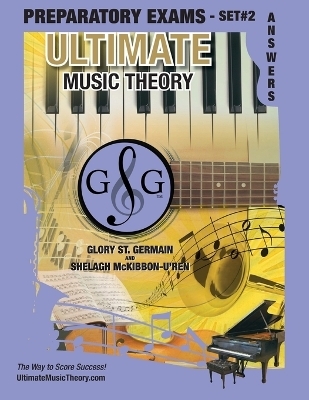 Preparatory Music Theory Exams Set #2 Answer Book Ultimate Music Theory Exam Series - Glory St Germain, Shelagh McKibbon-U'Ren