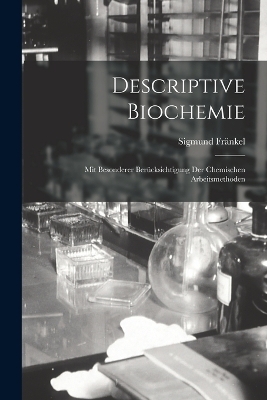 Descriptive Biochemie - Sigmund Fränkel