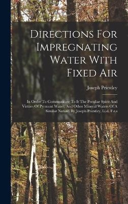 Directions For Impregnating Water With Fixed Air - Joseph Priestley