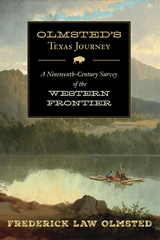 Olmsted's Texas Journey -  Frederick Law Olmsted