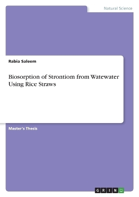 Biosorption of Strontiom from Watewater Using Rice Straws - Rabia Saleem