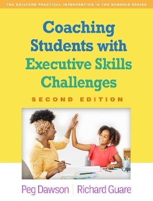 Coaching Students with Executive Skills Challenges, Second Edition - Peg Dawson, Richard Guare