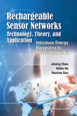 Rechargeable Sensor Networks: Technology, Theory, And Application - Introducing Energy Harvesting To Sensor Networks -  Chen Jiming Chen,  He Shibo He,  Sun Youxian Sun