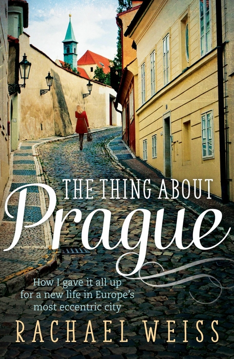 The Thing About Prague... - Rachael Weiss