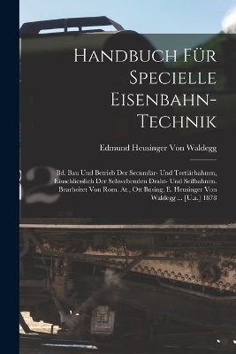 Handbuch Für Specielle Eisenbahn-Technik - Edmund Heusinger Von Waldegg