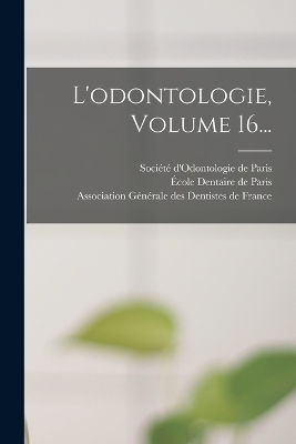 L'odontologie, Volume 16... - 