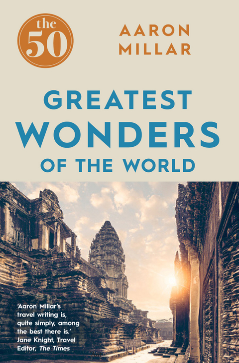 The 50 Greatest Wonders of the World -  Aaron Millar