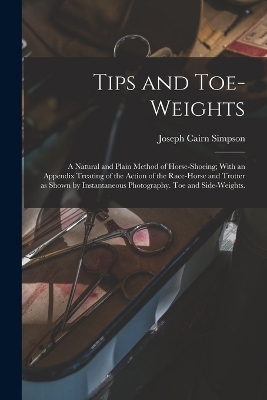 Tips and Toe-weights - Joseph Cairn Simpson