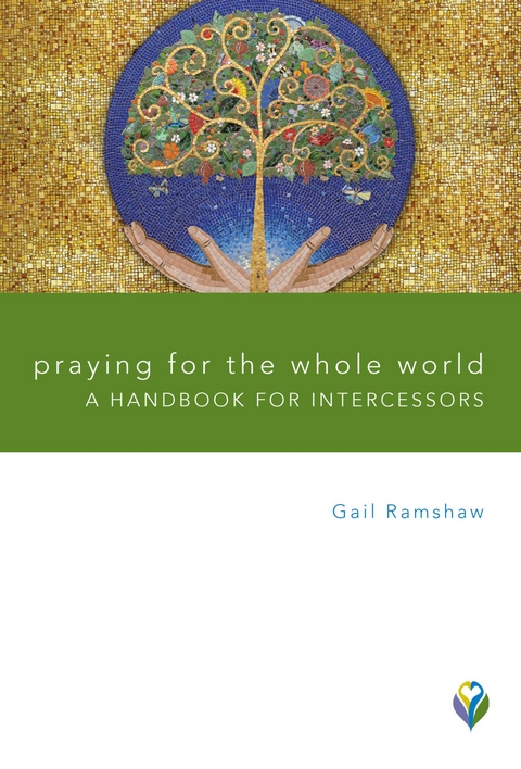 Praying for the Whole World: A Handbook for Intercessors -  Gail Ramshaw