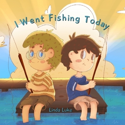 I Went Fishing Today - Linda Luke