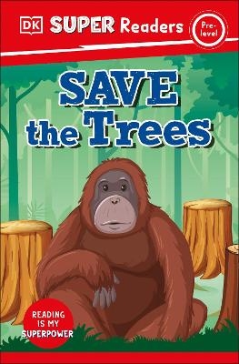 DK Super Readers Pre-Level Save the Trees -  Dk