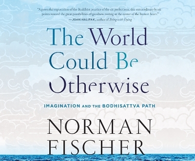The World Could Be Otherwise - Norman Fischer
