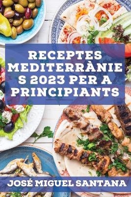 Receptes mediterrànies 2023 per a principiants - Marcos Hernández