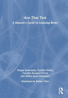 Ace That Test - Megan Sumeracki, Cynthia Nebel, Carolina Kuepper-Tetzel, Althea Need Kaminske