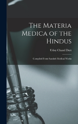 The Materia Medica of the Hindus - Udoy Chand Dutt