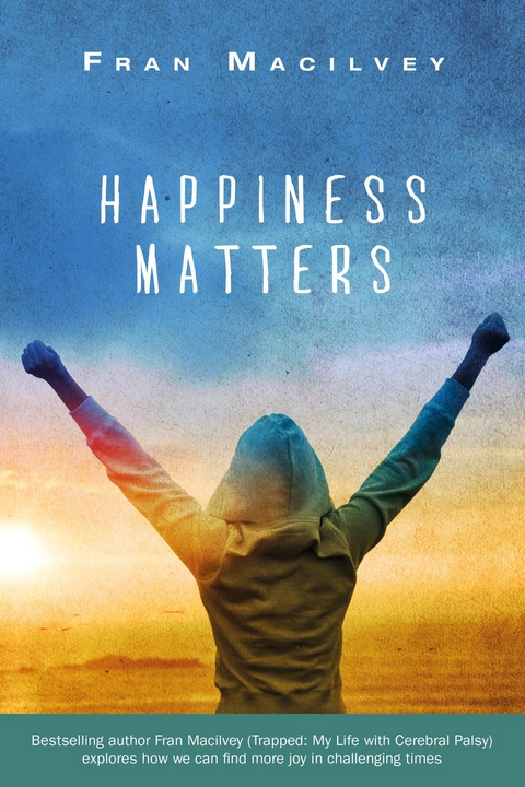 Happiness Matters -  Fran Macilvey