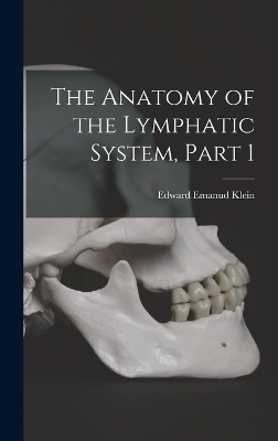 The Anatomy of the Lymphatic System, Part 1 - Edward Emanud Klein