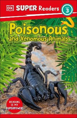 DK Super Readers Level 3 Poisonous and Venomous Animals -  Dk
